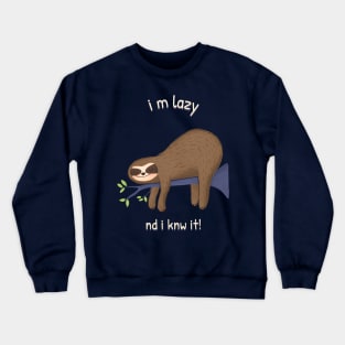 I am Lazy and I know it Crewneck Sweatshirt